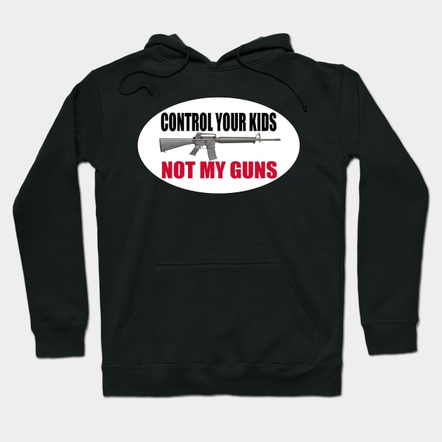 AR15 - Control Your Kids - NOT MY GUNS Hoodie by  The best hard hat stickers 